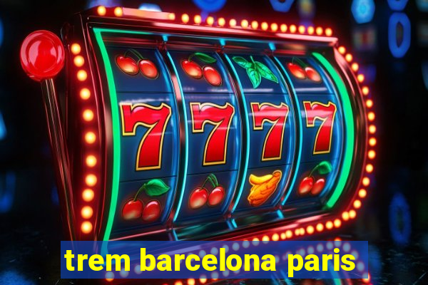 trem barcelona paris